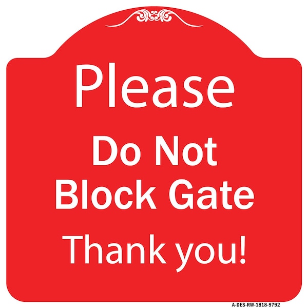 Please Do Not Block Gate Heavy-Gauge Aluminum Architectural Sign, 18" x 18", RW-1818-9792